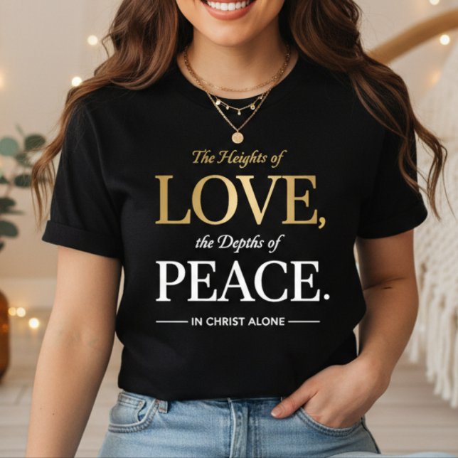 As Alturas do Amor, As Profundezas da Paz  (Heights of Love Depths of Peace Christian In Christ Alone T-Shirt)