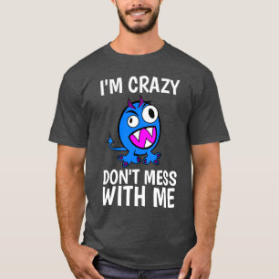 As camisetas engraçadas de homens, eu sou louca,