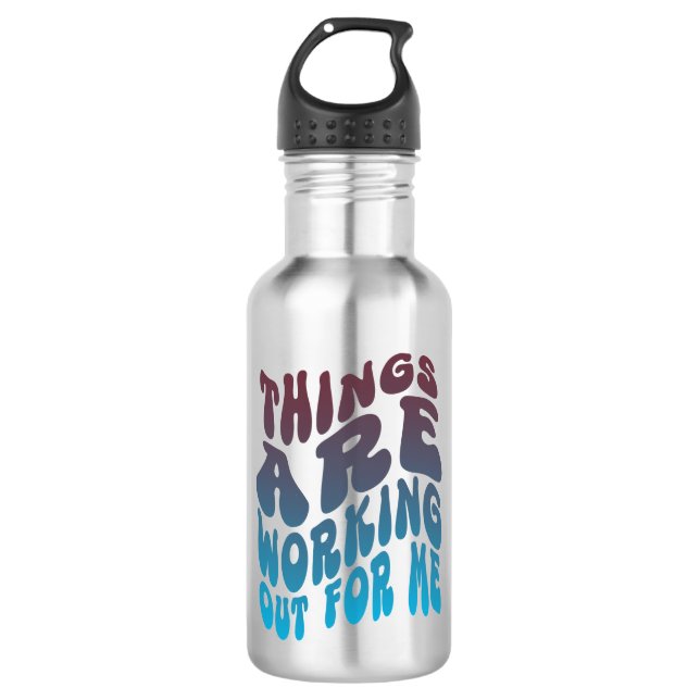"As Coisas Estão Funcionando Para Mim" Garrafa De  (Frente)