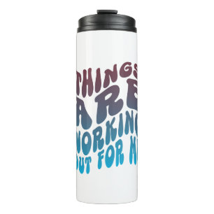 "As Coisas Estão Funcionando Para Mim" Garrafa De 