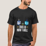 As Mulheres É Assim Que Eu Rolo A Camisa Hanukkah<br><div class="desc">Mulheres É Assim Que Eu Rolo Camisa Hanukkah Dreidel Chanukah Judeu</div>