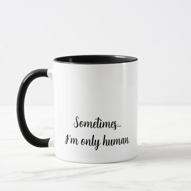 "Às vezes... sou apenas humano." Caneca de citação (Esquerda)