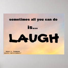 "ÀS VEZES, TUDO O QUE SE PODE FAZER É RIR POSTER