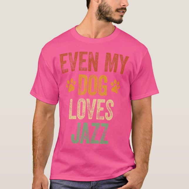 Até Meu Cachorro Adora Jazz Camisa Engraçada Jazz  (Frente)