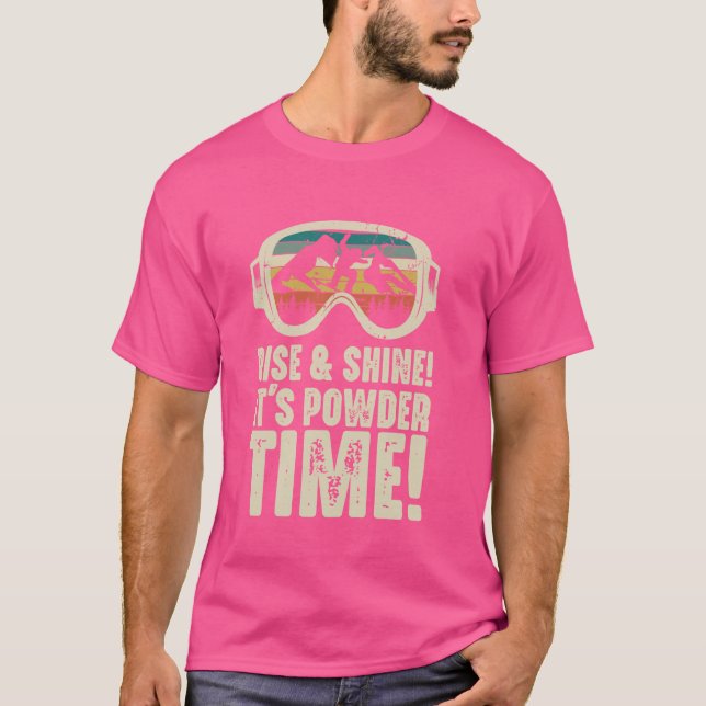 Aumente & Brilhe é hora do pó Camiseta engraçada d (Frente)