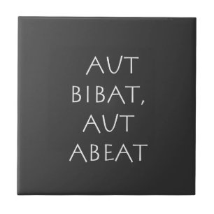 Aut bibat aut abeat