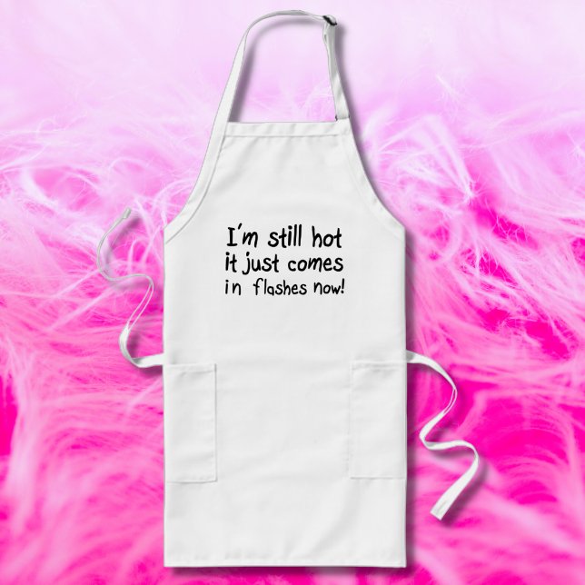 Avental Longo As mulheres têm piadas de presente de aniversário  (Hot flashes humor on an apron to remind you that you've still got it. A funny cute menopause  quote.)