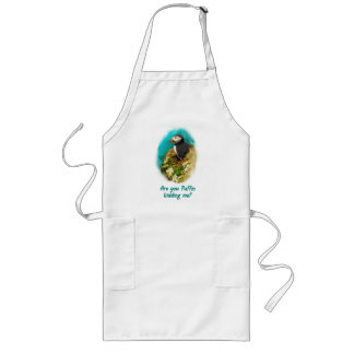 Avental Longo Humorous apron- Are You Puffin Kidding Me?