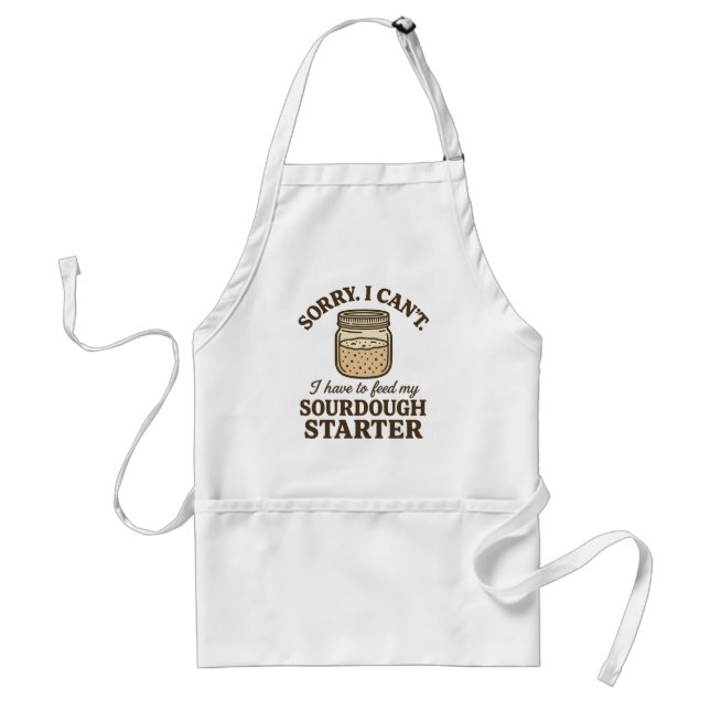 Avental Sourdough Baker Funny Have to Feed My Starter (Frente)