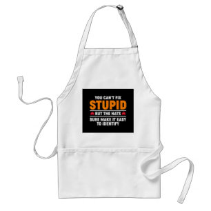 Avental Você Não Pode Corrigir Estúpido Mas Os Chapéus Cer