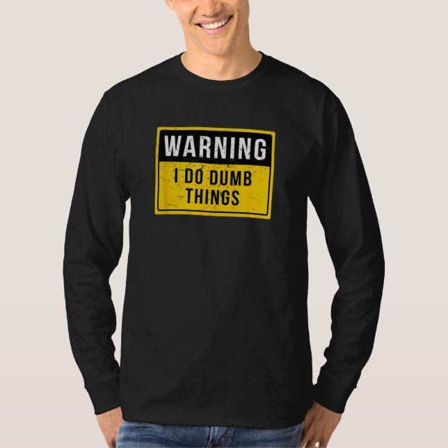 Aviso Eu Faço Coisas Idiotas - Camisas de Advertên (Frente)