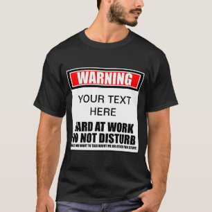 Aviso ? Trabalhando Duro Não Perturbe Camiseta