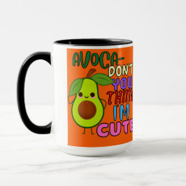Avoca, você não acha que eu sou uma caneca de café