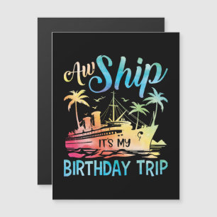Aw Ship É My Birthday Trip