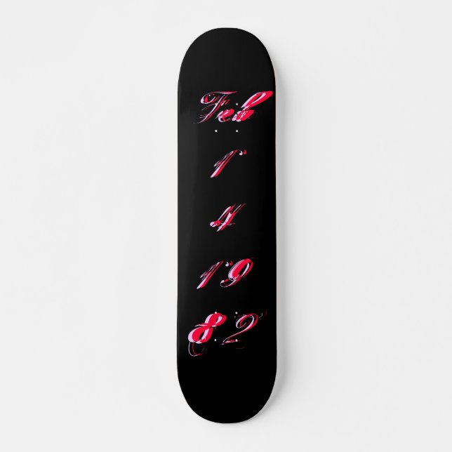 "B-Day" Fev. 14 1982 - Skateboard - Personalizável (Frente)