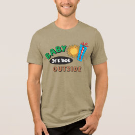 Baby Está Quente Lá Fora Tri-Blend Masculino