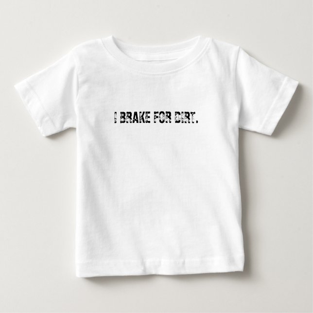 BABY TODDLER TOP I BRAKE FOR DIRT TSHIRT FUNNY (Frente)
