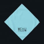 Bandana Reunir Texto Preto Bastante Pequeno Pet De Teto<br><div class="desc">Bonito bandana teal,  com texto preto fofo...  Miau. Siga o link "Personalizar esta modelo" para adicionar o nome do seu animal de estimação. Você também pode clicar em "Personalizar mais" para fazer quaisquer outras alterações desejadas.</div>