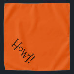 Bandana Texto em branco - cor laranja e cor preta - "Howl"<br><div class="desc">Banda laranja, com tipografia bonita, engraçada e negra... Olá! Perfeito para a noite do seu animal de estimação na cidade ou à tarde no parque, e uma maneira divertida de celebrar a temporada de Halloween! A cor de fundo é personalizável para qualquer cor desejada, assim como o estilo, o tamanho...</div>