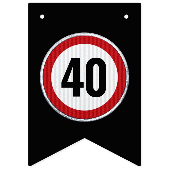 Bandeirinha ANY AGE 40th Birthday Speed Limit Sign  (Primeira Bandeira)