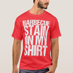 Barbecue Stain Na Minha Camisa