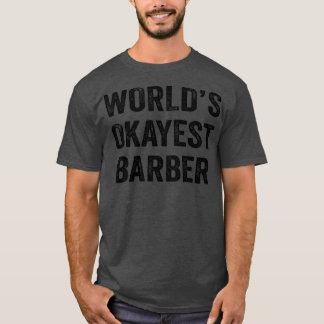 Barbeiro Okayest do Worldx27s Camisa Engraçado Pai