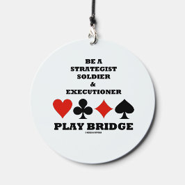 Be A Strategist Soldier & Executioner Play Bridge