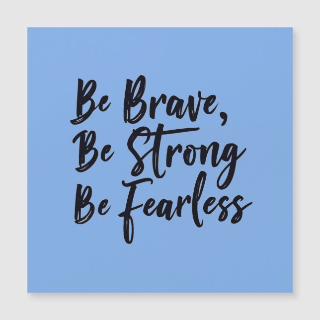 be brave be strong be fearless (Frente)