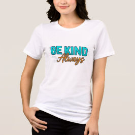 Be Kind Always – Inspirational Motivational Quote