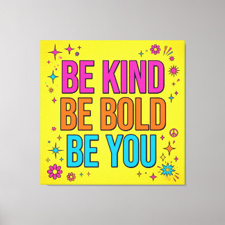 Be Kind Be Bold Be You Canvas