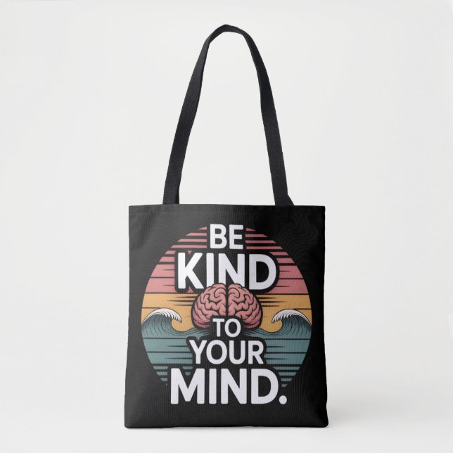 Be Kind to Your Mind Tote – Oct 10 Gift (Frente)