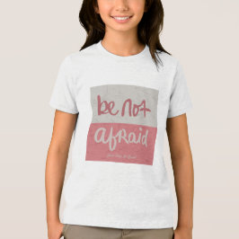 Be not afraid