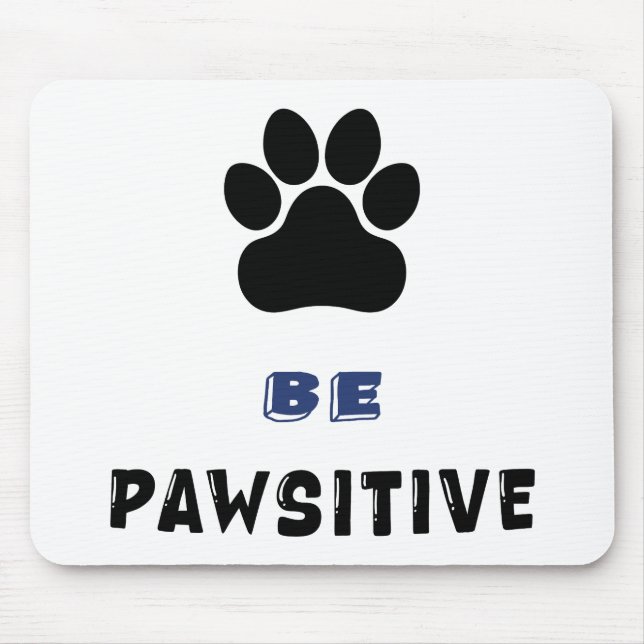 Be Pawsitive – For Dog Lovers - Cute Mousepad (Frente)
