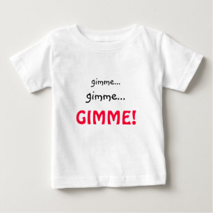 Bebê Camiseta engraçada Gimme para bebês ou crianças