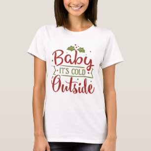 Bebê é frio lá fora - Camisa de citação de Natal