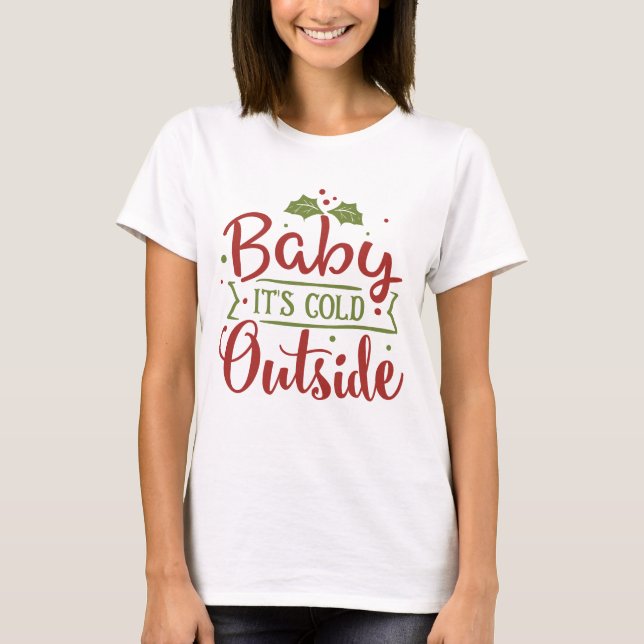 Bebê é frio lá fora - Camisa de citação de Natal (Frente)