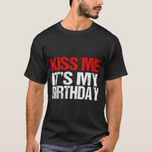 Beije Me É Meu Aniversário Camisa Citações Diverti