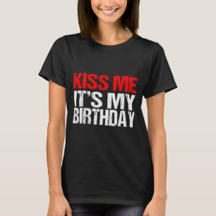 Beije Me É Meu Aniversário Camisa Citações Diverti