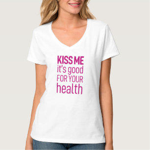Beije-me que é bom para a sua saúde. Camiseta