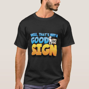 Bem, Isso Não É Um Bom Sinal De Camisa Engraçada S