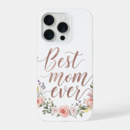 Best Mom Ever – Floral Script Phone Case