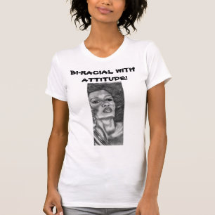 BI-RACIAL COM ATITUDE! Camiseta
