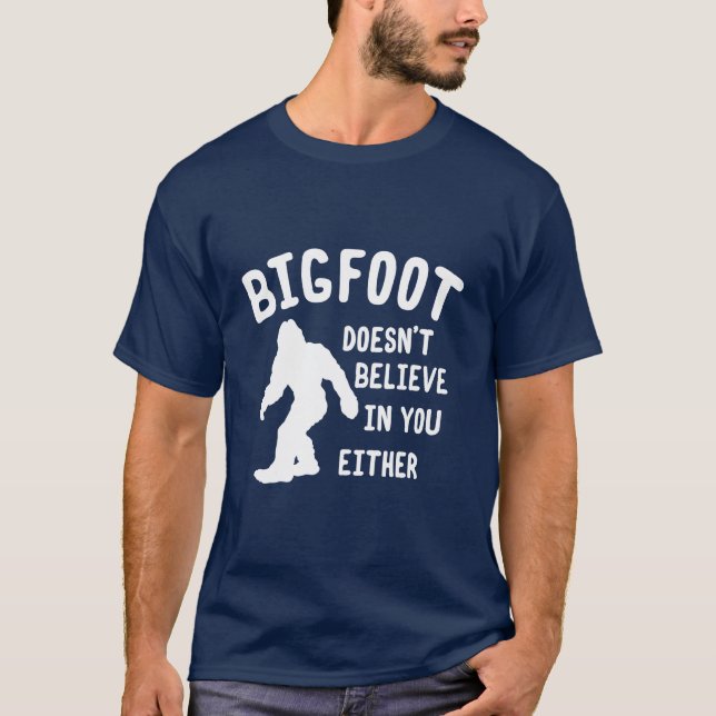 Bigfoot não acredita em você uma ou outra camisa (Frente)