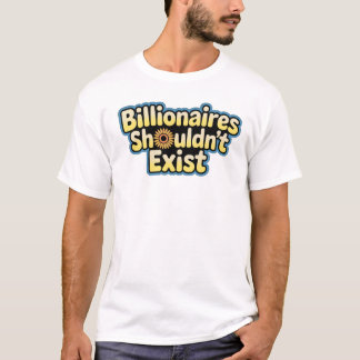 Bilionários Não Deveriam Existir - Camiseta