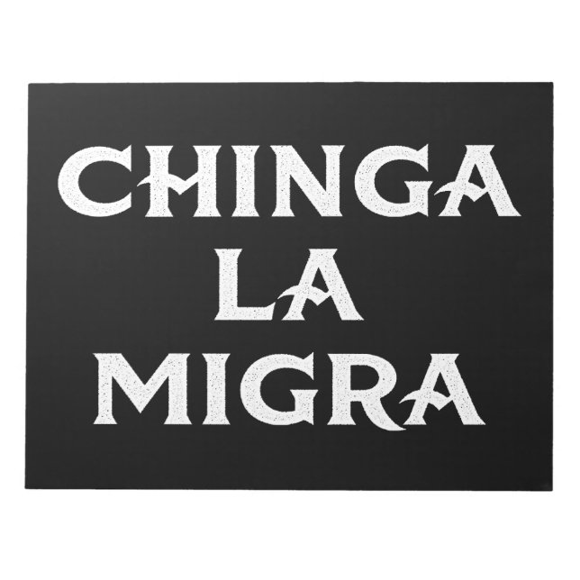 Bloco De Notas Chinga LA Migra (Frente)