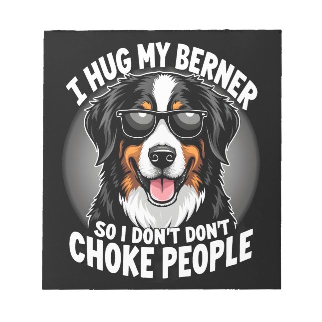 Bloco De Notas Eu Abraço Meu Berner Para Não Estrangular Pessoas  (Frente)