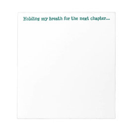 Bloco De Notas Fazendo meu fôlego para o próximo capítulo...