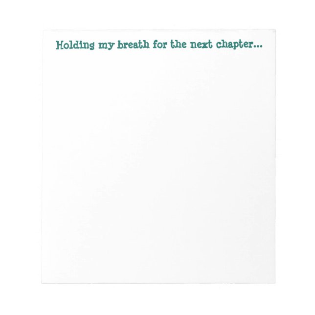 Bloco De Notas Fazendo meu fôlego para o próximo capítulo... (Frente)