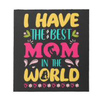 I have the best mom in the world