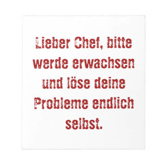 Bloco De Notas "Lieber Chef, bitte werde erwachsen ..."